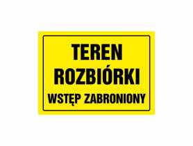 Oznaczenie "Teren rozbiórki wstęp wzbroniony" 24x33 cm METRO